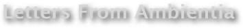 Letters From Ambientia