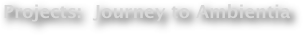 Projects:  Journey to Ambientia